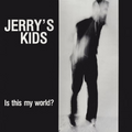 Cease & Desist Records vinyl LP of Jerry's Kids "Is This My World?" featuring album cover art on a 12-inch record.