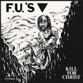 F.U.'s- Kill for Christ NEW 12" LP