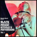 Electric Wizard- Black Magic Rituals & Perversions, Vol. 1 (12" 2LP) NEW - Cease & Desist Records