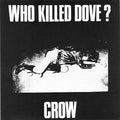 Crow- Who Killed Dove? 7" EP NEW - Cease & Desist Records