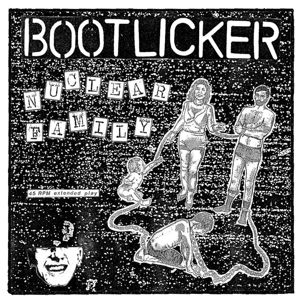 Bootlicker- Nuclear Family EP 7" NEW - Cease & Desist Records