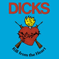 DICKS-  Kill From The Heart 12" LP NEW